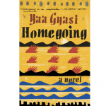 No One’s Hands Are Clean: With Homegoing, Yaa Gyasi Writes the Perfect Novel