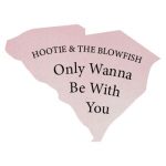 South Carolina: “Only Wanna Be With You” — Hootie & The Blowfish