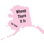 Alaska: “Whoomp! There It Is” — Tag Team