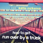 How to Survive Being Run Over by a Truck