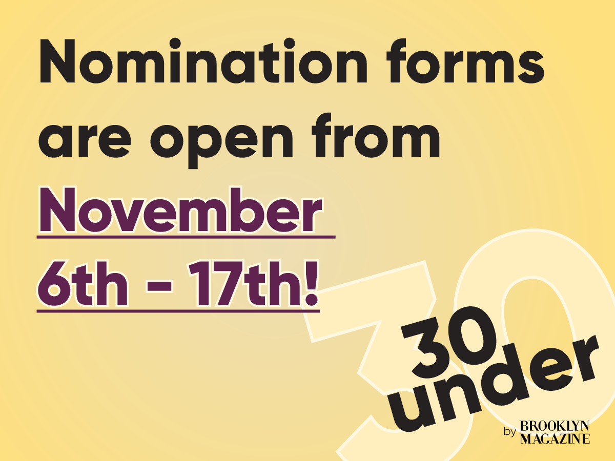 Brooklyn Magazine's 30 Under 30: Nominate 2017 Candidates Now