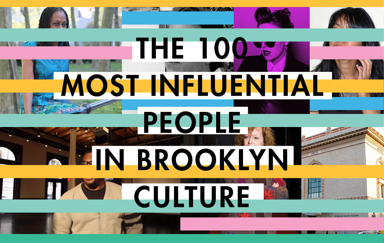 Stanley Ann Dunham Porn Fucking - The 100 Most Influential People in Brooklyn Culture - Brooklyn Magazine