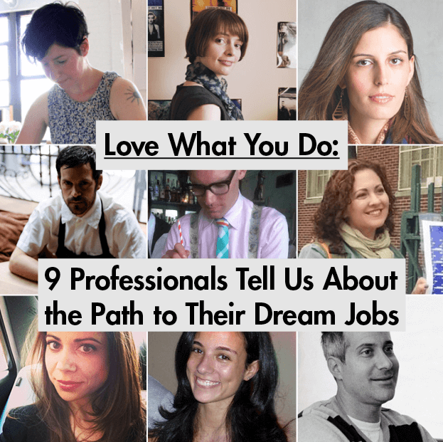 Love What You Do: 9 Professionals Tell Us About the Path to Their Dream Jobs
