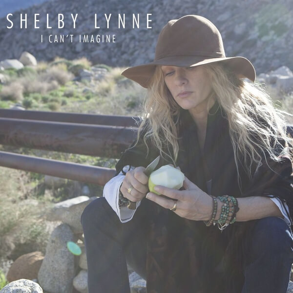 Shelby Lynne I Can't Imagine