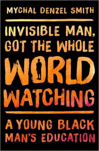 Mychal Denzel Smith Invisible Man Got The Whole World Watching