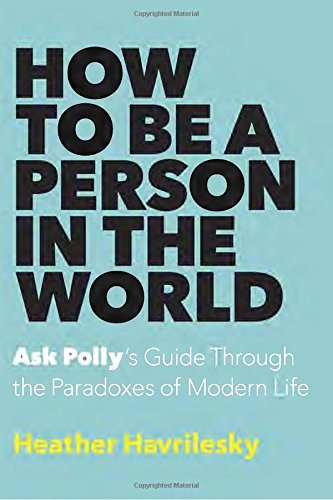 ask polly heather how to be a person in the world